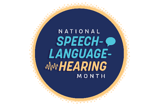 National Speech-Language-Hearing Month